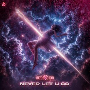 Rebelion - Never Let U Go