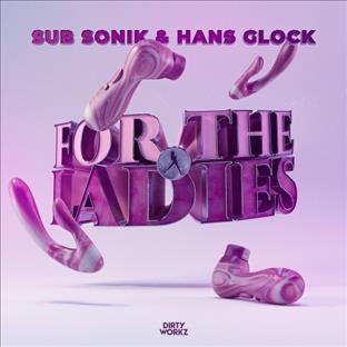 Sub Sonik - For The Ladies (Feat. Hans Glock)