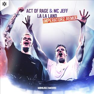 Act Of Rage - La La Land (Feat. MC Jeff) (Imperatorz Remix)