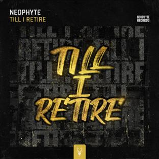 Neophyte - Till I Retire